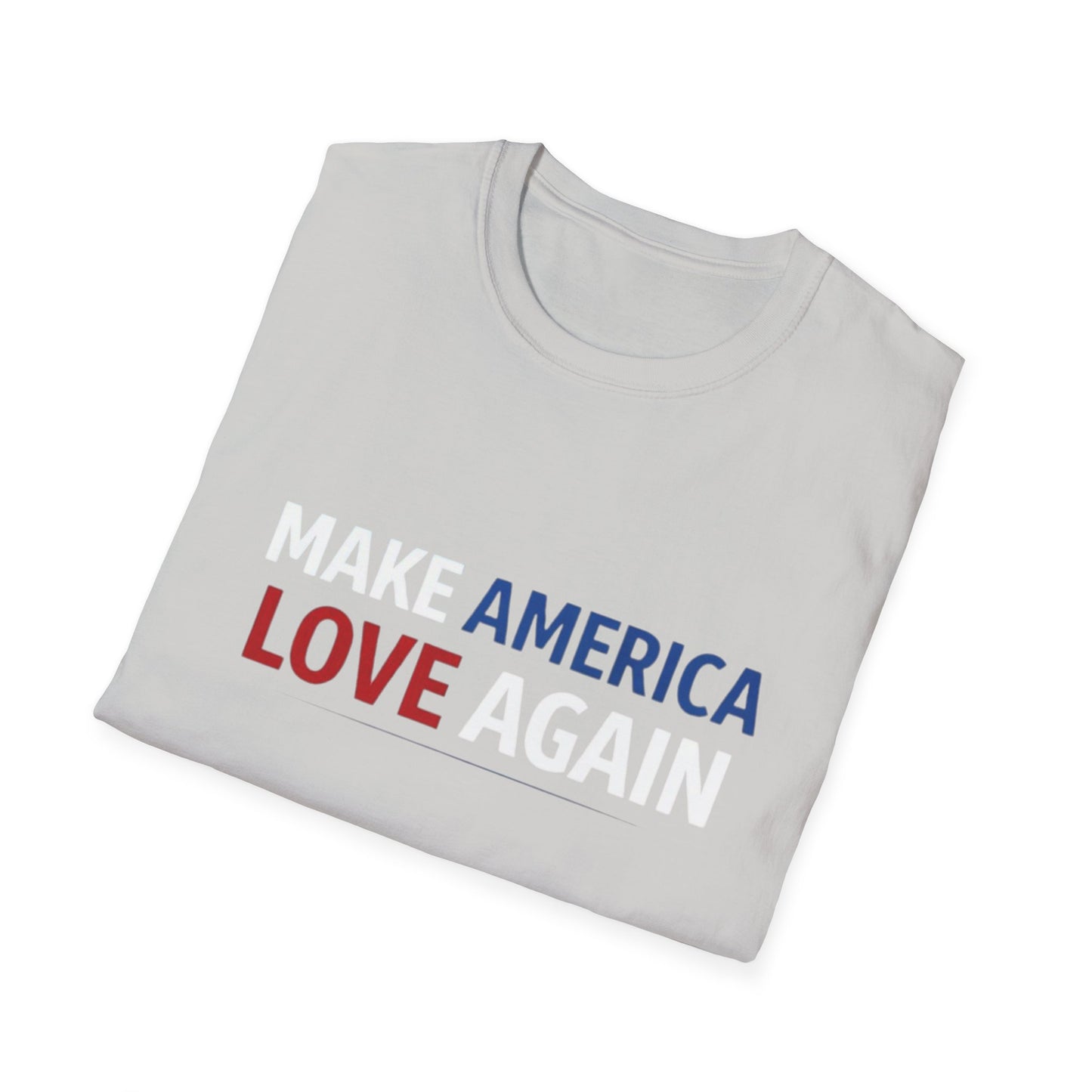 Make America Love Again T-Shirt