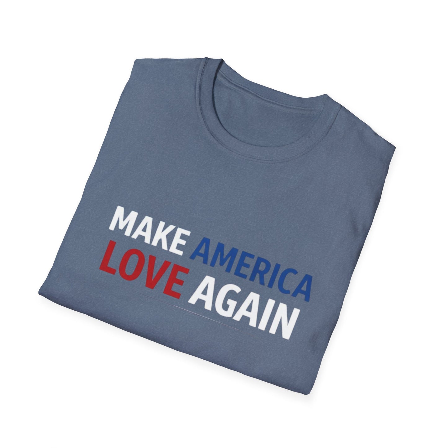 Make America Love Again T-Shirt