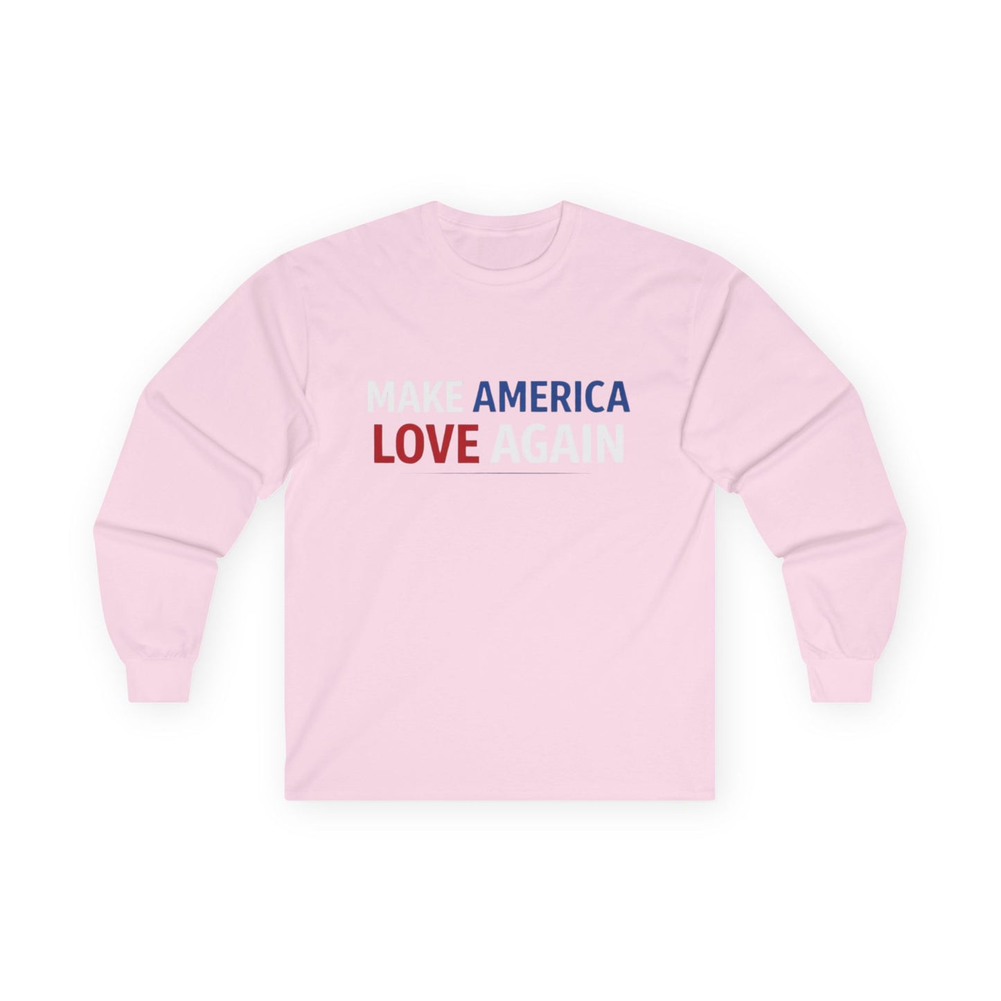 Make America Love Again Longsleeve T-Shirt
