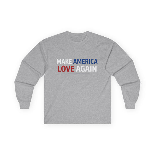 Make America Love Again Longsleeve T-Shirt