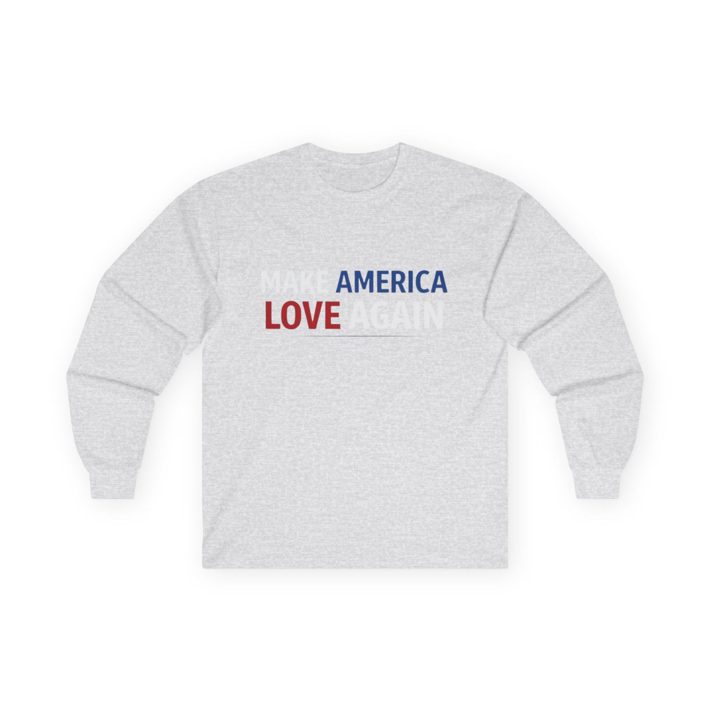 Make America Love Again Longsleeve T-Shirt