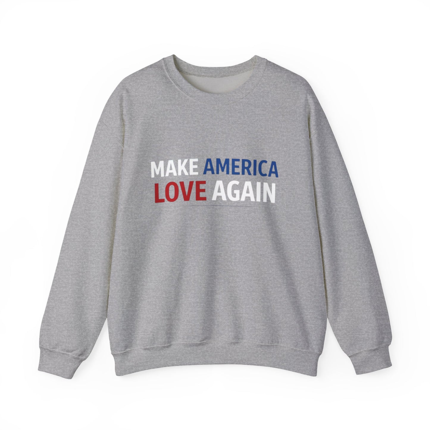 Make America Love Again Crewneck Sweatshirt