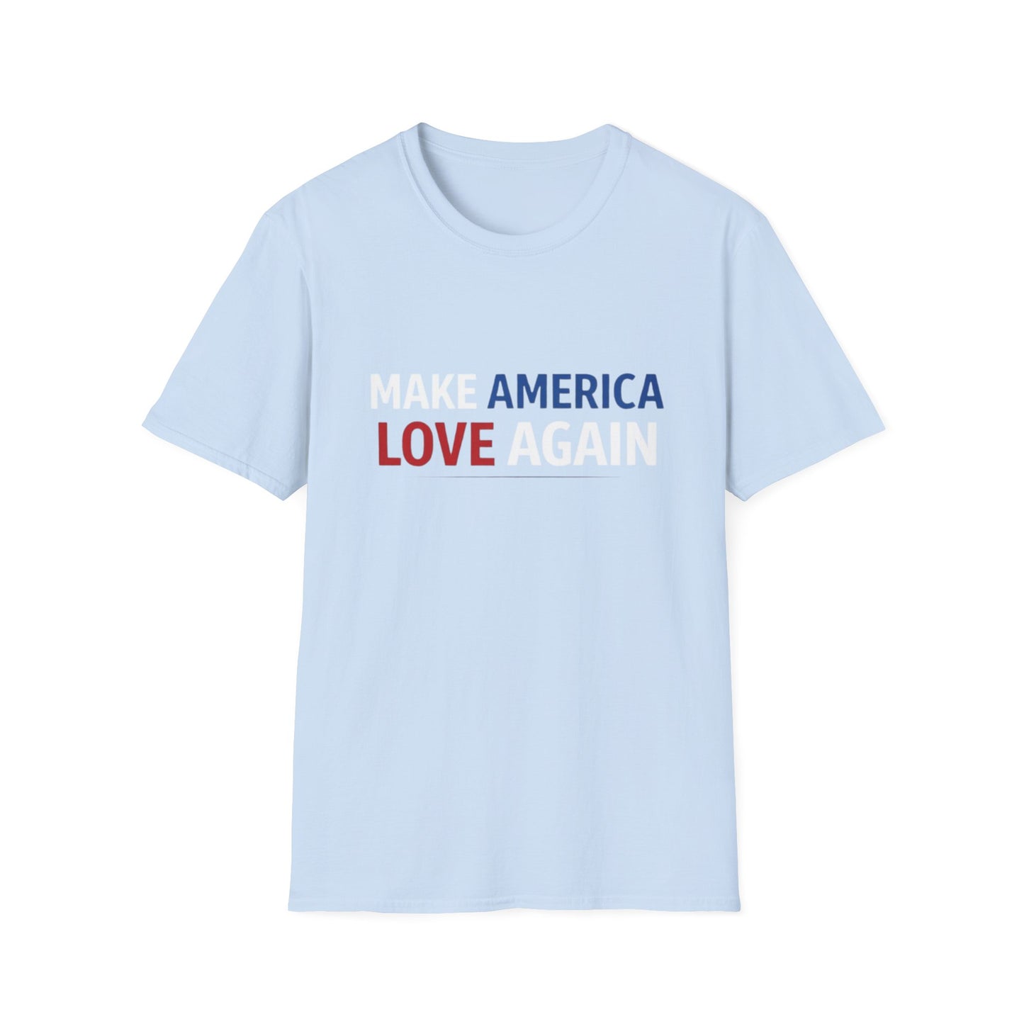 Make America Love Again T-Shirt