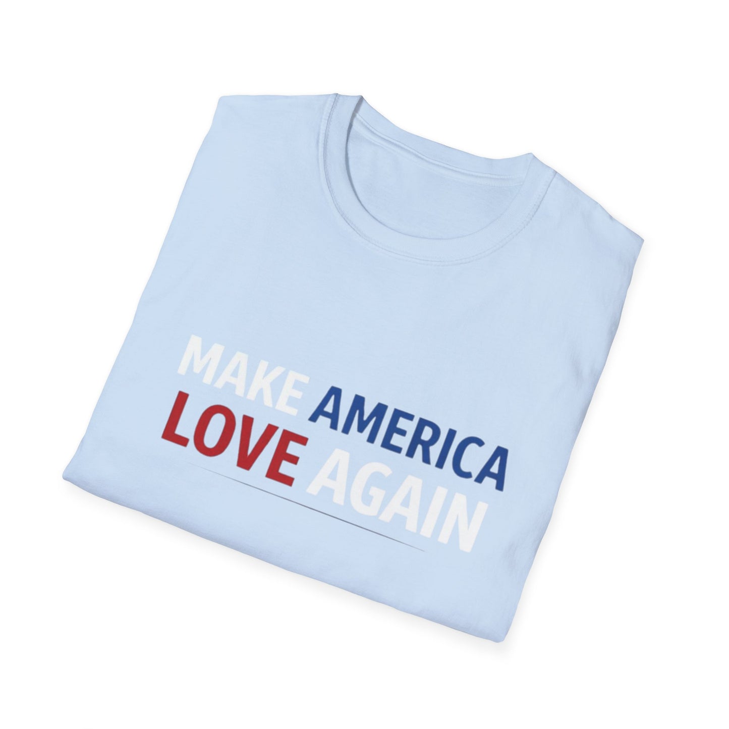 Make America Love Again T-Shirt