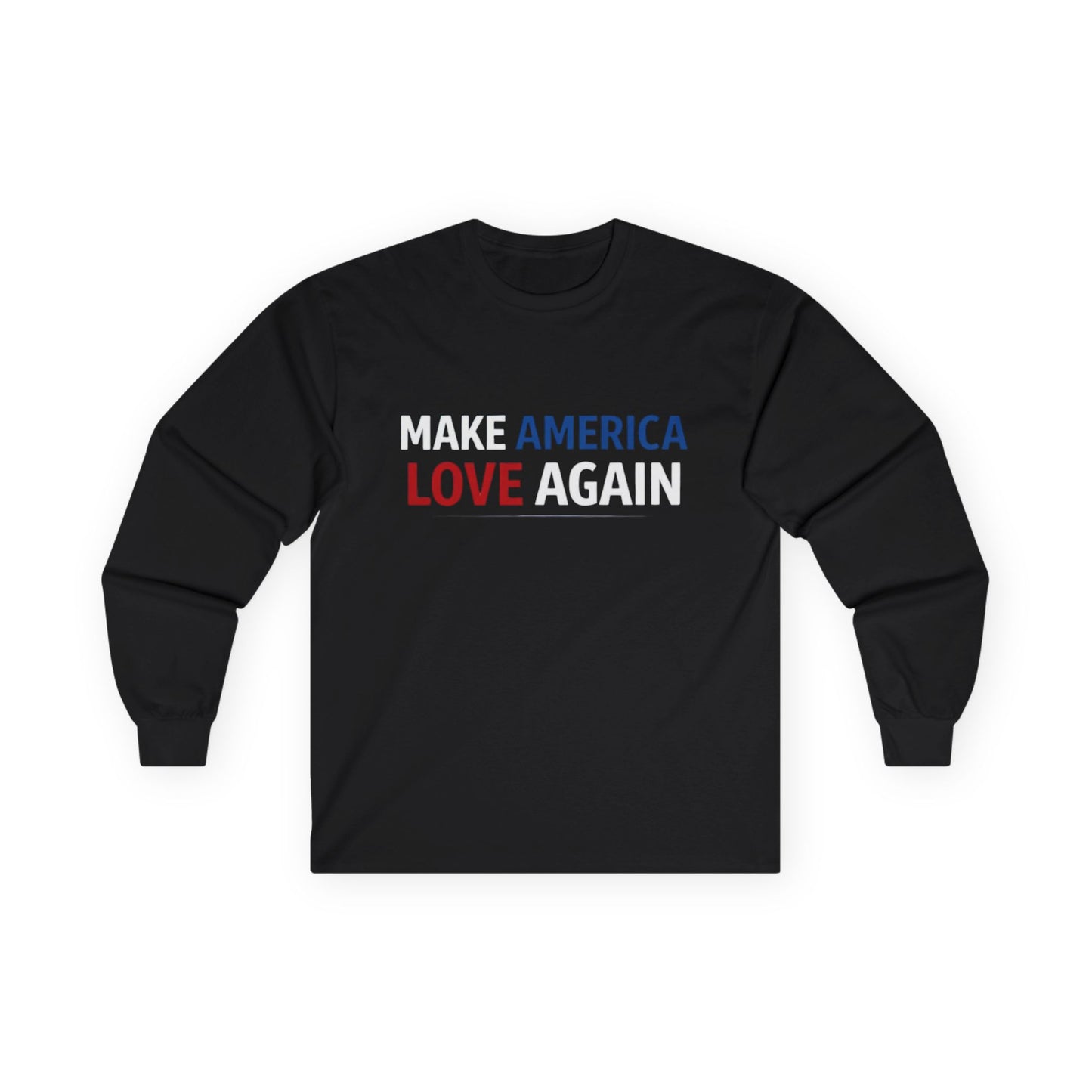 Make America Love Again Longsleeve T-Shirt