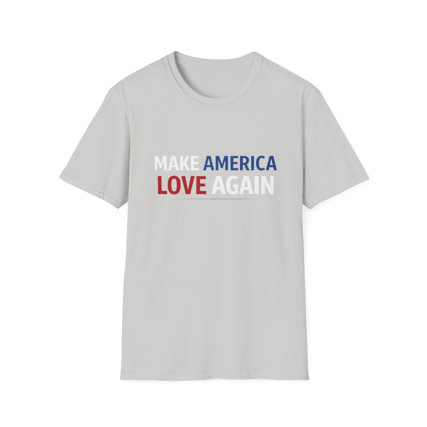 Make America Love Again T-Shirt