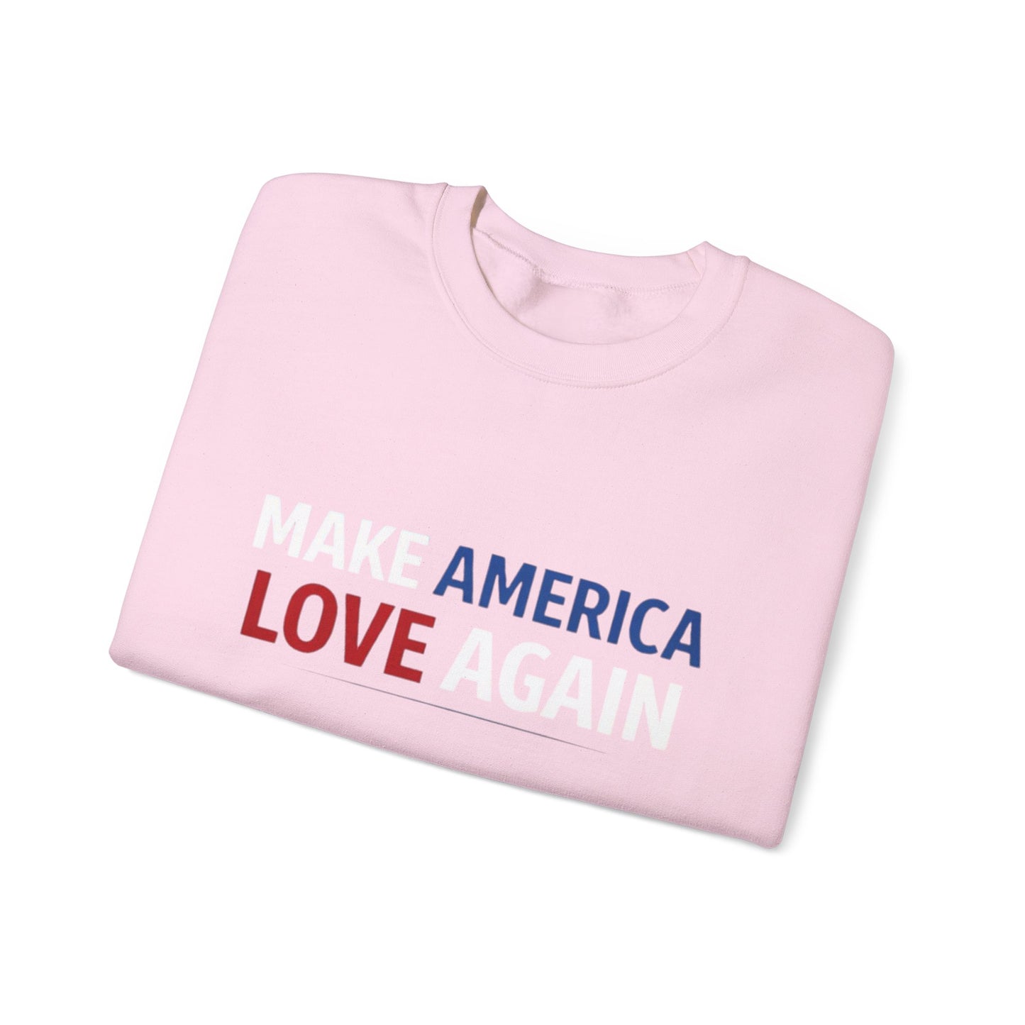 Make America Love Again Crewneck Sweatshirt