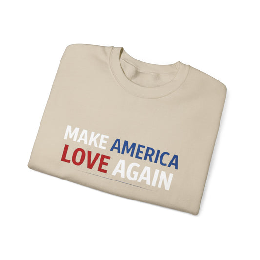 Make America Love Again Crewneck Sweatshirt