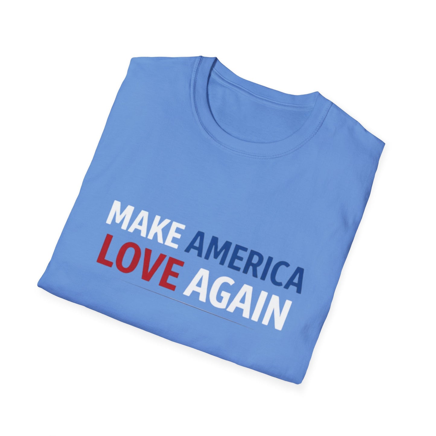 Make America Love Again T-Shirt